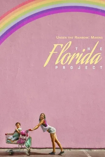 Póster de Under the Rainbow: Making The Florida Project