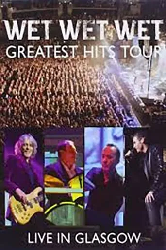 Póster de Wet Wet Wet: Greatest Hits - Live In Glasgow