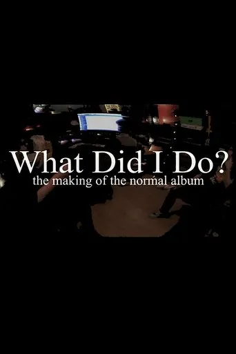 Póster de What Did I Do? (The Making of The Normal Album)