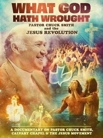 Póster de What God Hath Wrought: Pastor Chuck Smith and the Jesus Revolution