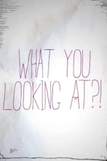 Póster de What You Looking At?!