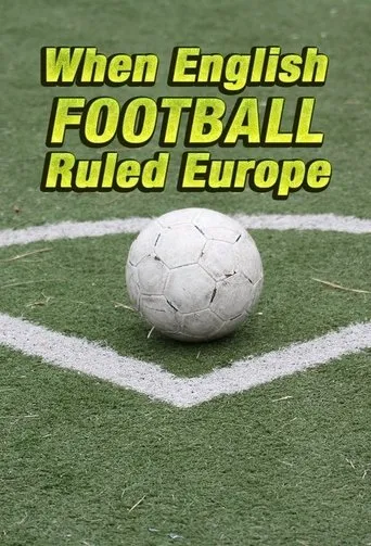 Póster de When English Football Ruled Europe