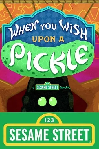 Póster de When You Wish Upon a Pickle: A Sesame Street Special