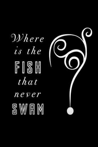 Póster de Where is the Fish that Never Swam?
