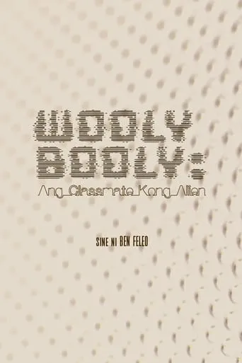 Póster de Wooly Booly: Ang Classmate Kong Alien