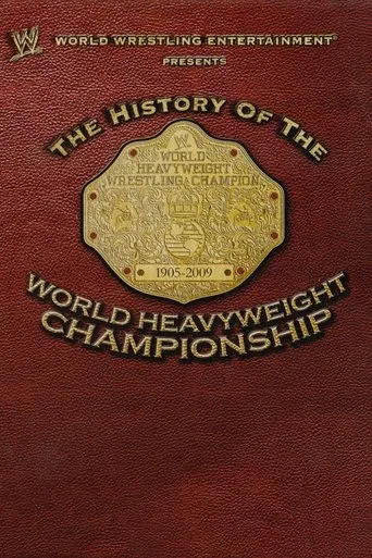 Póster de WWE: The History Of The World Heavyweight Championship