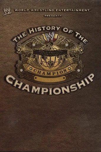 Póster de WWE: The History Of The WWE Championship