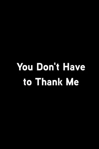 Póster de You Don’t Have To Thank Me