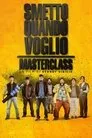 Cartel de Smetto quando voglio - Masterclass