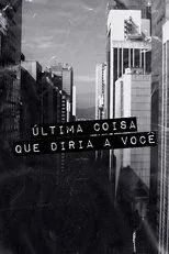 Póster de Última Coisa que Diria a Você