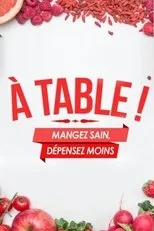 Póster de A Table ! Mangez sain, dépensez moins
