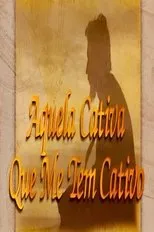 Póster de Aquela Cativa que me tem Cativo