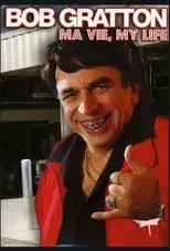 Póster de Bob Gratton : Ma Vie, My Life