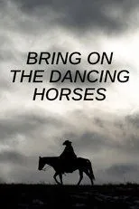 Póster de Bring on the Dancing Horses