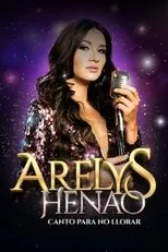 Póster de Canto para no llorar, Arelys Henao