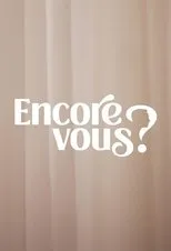 Póster de Encore Vous ?