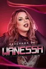 Póster de Programa da Wanessa