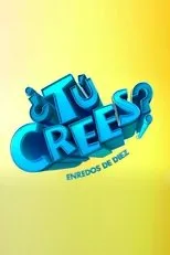 Póster de ¿Tú Crees? Enredos de Diez