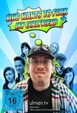 Póster de Who want's to fuck my girlfriend?