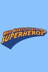 Póster de Who Wants to Be a Superhero?