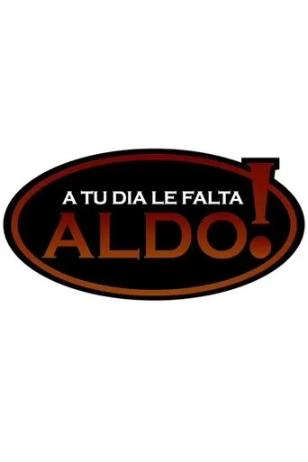 Póster de la serie A tu día le falta Aldo!