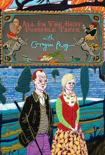 Póster de la serie All In The Best Possible Taste with Grayson Perry