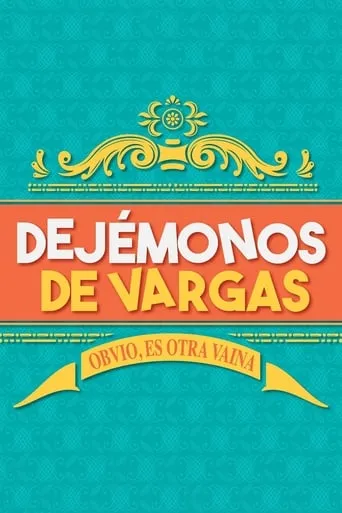 Póster de la serie Dejémonos de Vargas