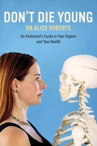 Póster de la serie Dr Alice Roberts: Don't Die Young