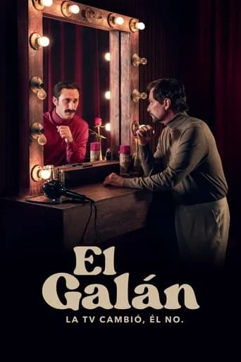 Póster de la serie El galán. La TV cambió, él no.