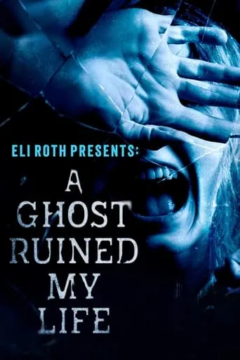 Póster de la serie Eli Roth Presents: A Ghost Ruined My Life