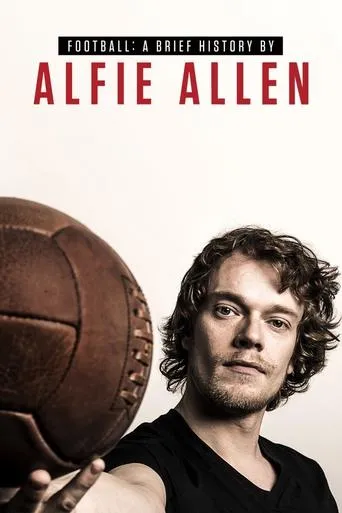 Póster de la serie Football: A Brief History by Alfie Allen