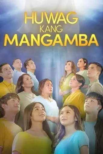 Póster de la serie Huwag Kang Mangamba
