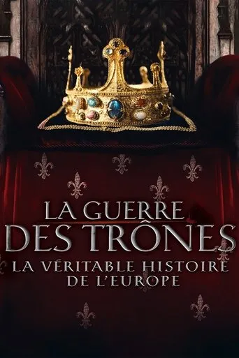 Póster de la serie La Guerre des trônes, la véritable histoire de l'Europe