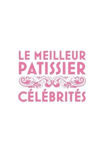 Póster de la serie Le Meilleur Pâtissier : Célébrités