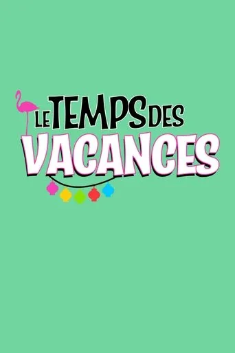 Póster de la serie Le temps des vacances !