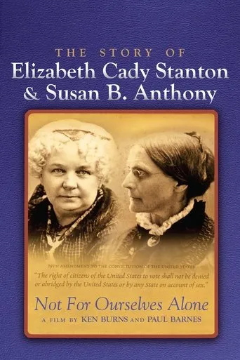 Póster de la serie Not for Ourselves Alone: The Story of Elizabeth Cady Stanton & Susan B. Anthony