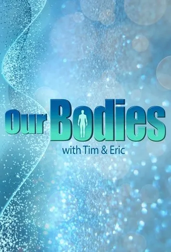 Póster de la serie Our Bodies - With Tim & Eric