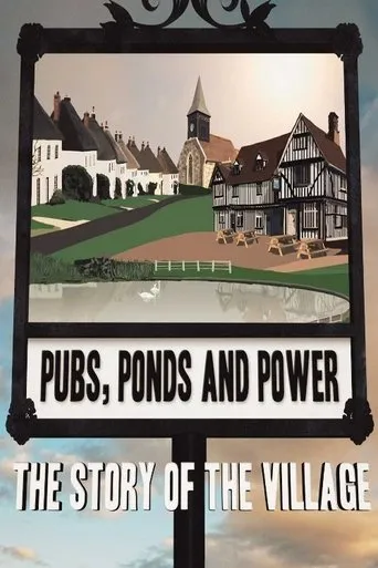 Póster de la serie Pubs, Ponds and Power: The Story of the Village