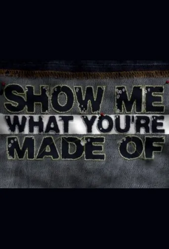 Póster de la serie Show Me What You're Made Of