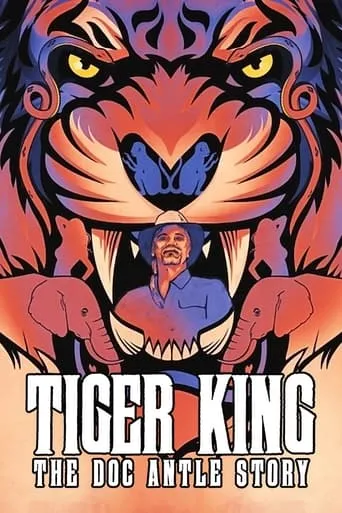 Póster de la serie Tiger King: La historia de Doc Antle