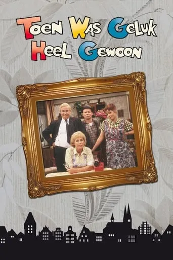 Póster de la serie Toen was geluk heel gewoon