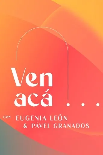 Póster de la serie Ven Acá... con Eugenia León y Pavel Granados