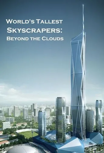 Póster de la serie World's Tallest Skyscrapers: Beyond the Clouds