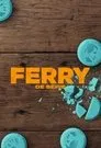 Ferry: La serie, serie destacada