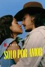 Solo por amor, serie destacada