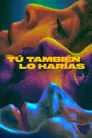 Tú también lo harías, serie destacada